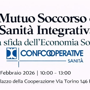 Mutuo soccorso e sanità integrativa: a Roma il convegno Confcooperative Sanità sulla sfida dell’economia sociale