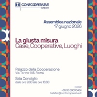 Confcooperative Habitat, al via l'assemblea elettiva “La Giusta Misura – Case, Cooperative, Luoghi”